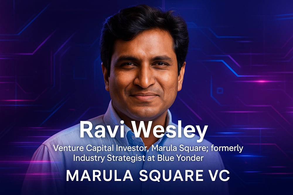Ravi Wesley, Venture Capital Investor, Marula Square; formerly Industry Strategist at Blue Yonder